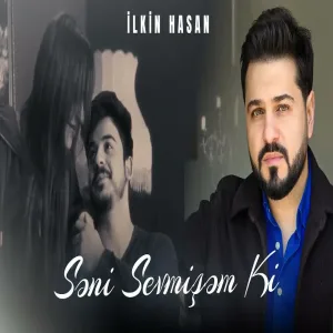 İlkin Hasan - Seni Sevmişem Ki