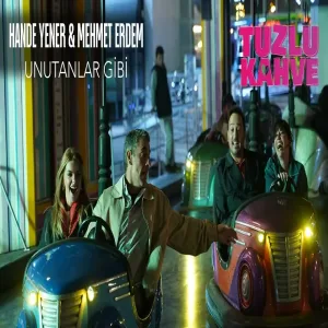 Hande Yener & Mehmet Erdem - Unutanlar Gibi (Tuzlu Kahve