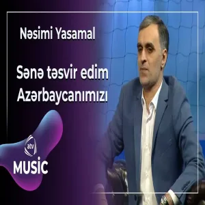 Nəsimi Yasamal - Sənə təsvir edim Azərbaycanımızı