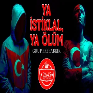 Grup Prefabrik - Ya İstiklal Ya Ölüm!