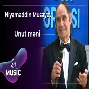 Niyaməddin Musayev - Unut məni
