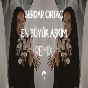 Serdar Ortaç - En Büyük Aşkım ( Fatih Yılmaz Remix )