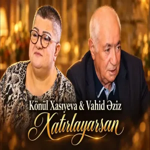 Könül Xasıyeva & Vahid Əziz - Xatırlayarsan