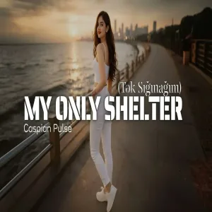Tək Sığınağım (My Only Shelter) Caspian Pulse