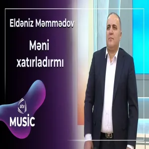 Eldəniz Məmmədov - Məni xatırladırmı
