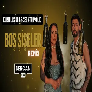 Kurtuluş Kuş & Seda Tripkolic - Boş Şişeler (Sercan Uca Remix)
