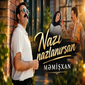 Məmişxan - Nazı Nazlanısan