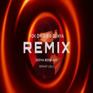 Derya Bedavacı - Yok Öyle Bir Dünya (Remix)