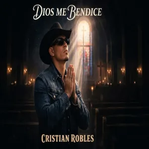 Cristian Robles - Dios Me Bendice