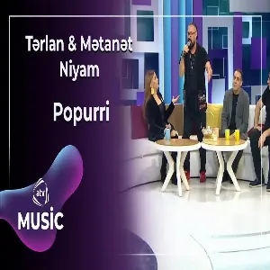 Tərlan & Mətanət & Niyam - Popurri