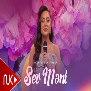 Ayan Babakişiyeva - Sev Məni