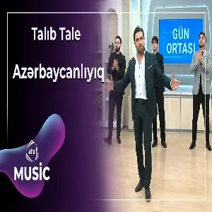 Talıb Tale - Azərbaycanlıyıq
