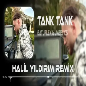 BATUFLEX & LVBEL C5 - TANK TANK & TAK TAK ( Halil Yıldırım Remix ) Kasası Sağlam