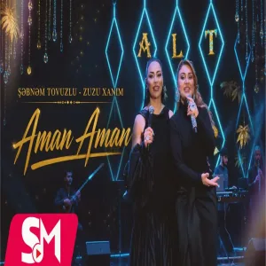 Zuzuxanim & Şebnem Tovuzlu - Aman Aman