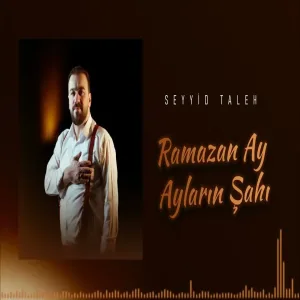 Seyyid Taleh - Ramazan Ay Ayların Şahı