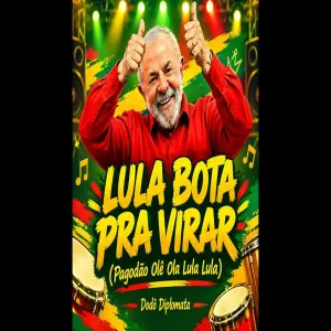 Lula Bota Pra Virar (Pagodão Olê Ola Lula Lula