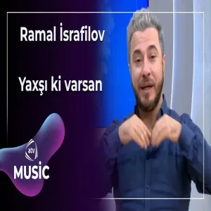 Ramal İsrafilov - Yaxşı ki varsan