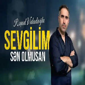 Resad Vidadioglu – Sevgilim Sen Olmusan