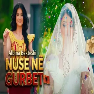 Albina Bekteshi - Nuse në Gurbet