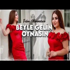 Fidan Memmedova - Beyle Gelin Oynasin