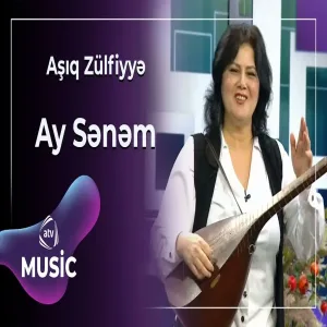 Aşıq Zülfiyyə - Ay Sənəm
