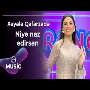 Xəyalə Qafarzadə - Niyə naz edirsən