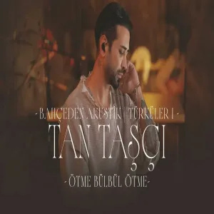 Tan Taşçı - Ötme Bülbül Ötme (Bahçeden Akustik - Türküler 1)