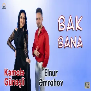 Kemale Gunesli & Elnur Emrahov - Bak Bana