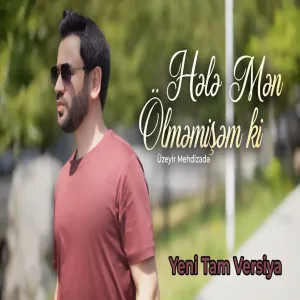 Uzeyir Mehdizade - Hele Men Olmemisem Ki