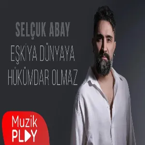 Selçuk Abay - Eşkiya Dünyaya Hükümdar Olmaz