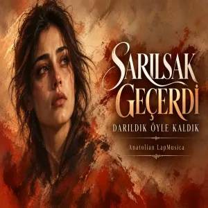 Sarılsak Geçerdi Darıldık Öylece Kaldık Anatolian LapMusica
