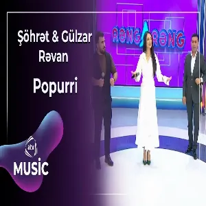 Şöhrət & Gülzar & Rəvan - Popurri