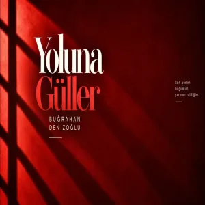 Buğrahan Denizoğlu - Yoluna Güller