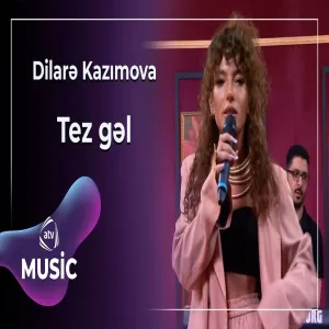 Dilarə Kazımova - Tez gəl