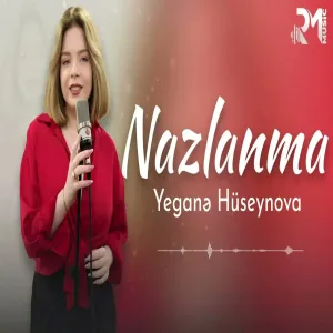 Yeganə Hüseynova - Nazlanma