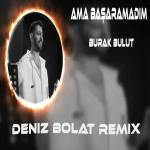 Deniz Bolat - Başaramadım