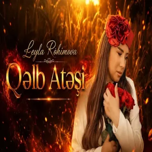 Leyla Rehimova - Qelb Ateşi