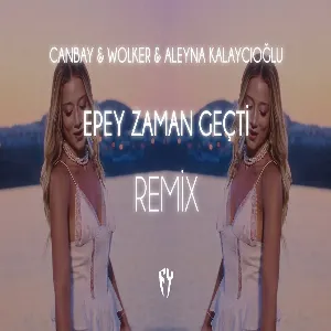 Canbay & Wolker & Aleyna Kalaycıoğlu - Epey Zaman Geçti ( Fatih Yılmaz Remix )