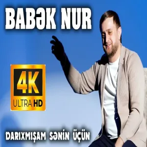 Babek Nur - Darixmisam Senin Ucun