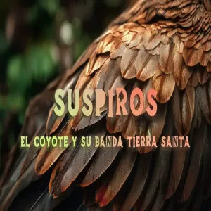El Coyote y Su Banda Tierra Santa, Oliver Ochoa - Suspiros