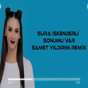 Sura İskenderli - Sonumu Var ( Samet Yıldırım Remix )