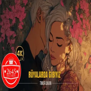 Timur İlikan - Rüyalarda Gibiyiz