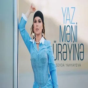 Sevda Yahyayeva - Yaz Məni Ürəyinə