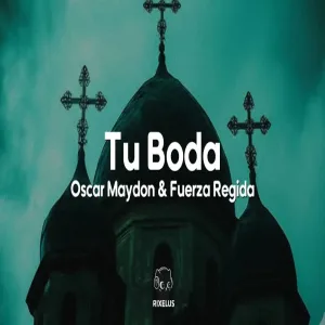 Oscar Maydon & Fuerza Regida - Tu Boda