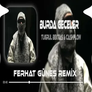 Burda Geceler - CASH FLOW & TUĞRUL BEKTAŞ ( Ferhat Güneş Remix )