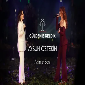 Gülden X Aysun Öztekin - Alsınlar Seni (Gülden'e Geldik