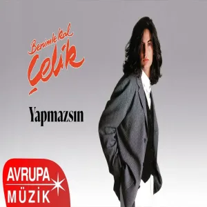 Çelik - Yapmazsın