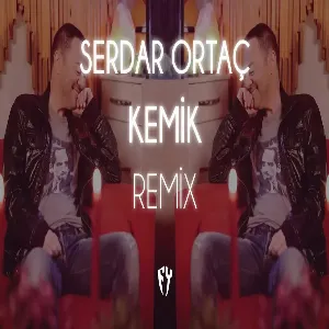 Serdar Ortaç - Kemik ( Fatih Yılmaz Remix )