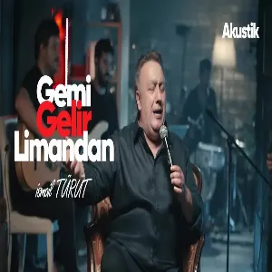 İsmail TÜRÜT - Gemi Gelir Limandan