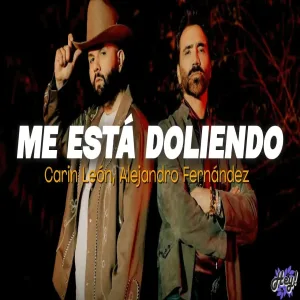 Carin Leon, Alejandro Fernández - Me Está Doliendo